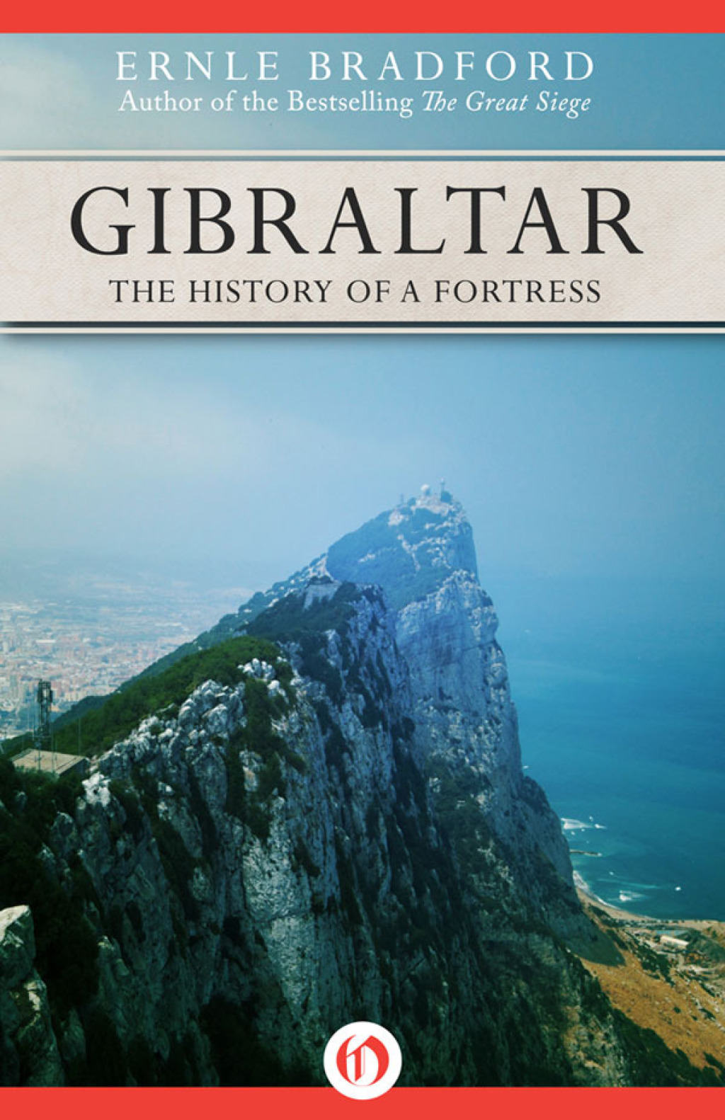 Gibraltar The History of a Fortress