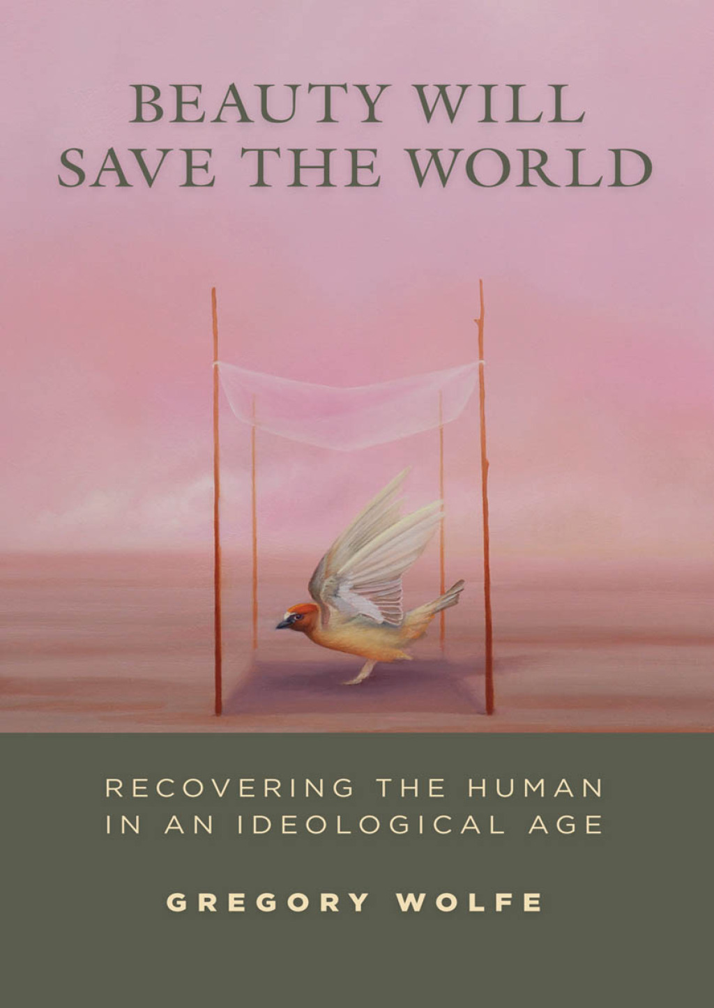 Beauty Will Save the World Recovering the Human in an Ideological Age