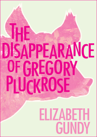 Cover image: The Disappearance of Gregory Pluckrose 9781497624917