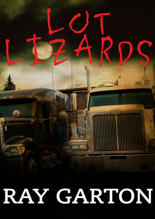 صورة الغلاف: Lot Lizards 9781497627505