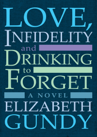 Cover image: Love, Infidelity and Drinking To Forget 9781497629233