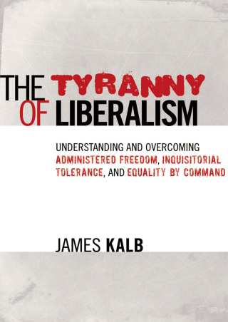表紙画像: The Tyranny of Liberalism 9781933859828