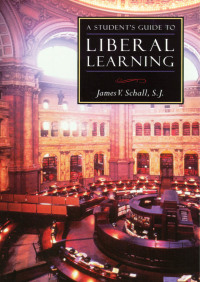 صورة الغلاف: A Student's Guide to Liberal Learning 9781882926534