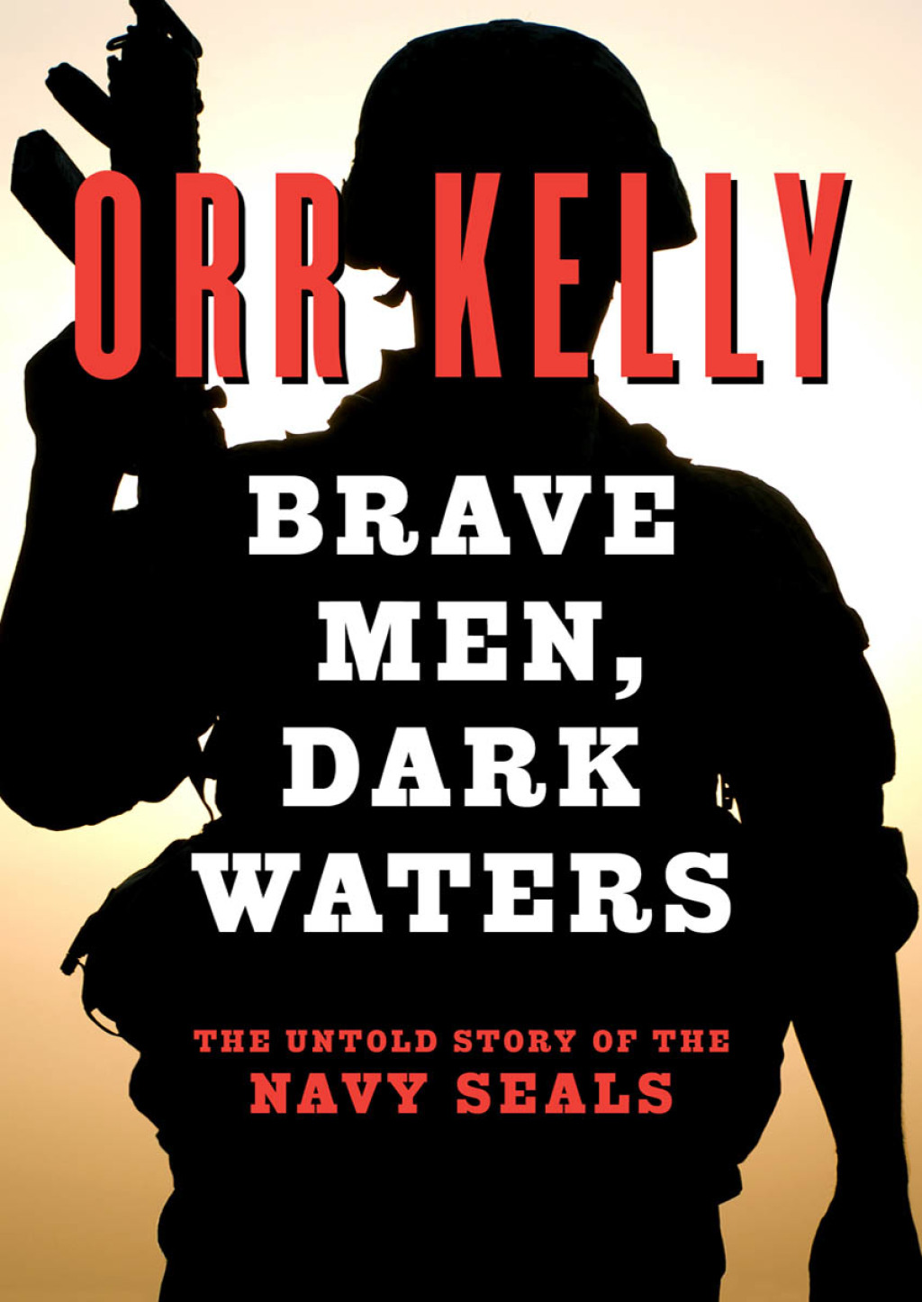 Brave Men, Dark Waters The Untold Story of the Navy SEALs