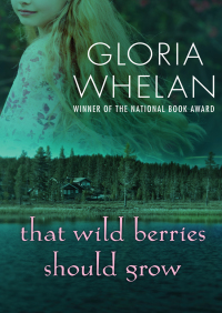 Cover image: That Wild Berries Should Grow 9781497673885