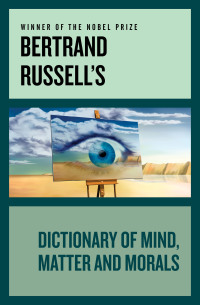 صورة الغلاف: Bertrand Russell's Dictionary of Mind, Matter and Morals 9781497675704