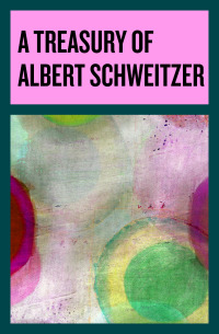 Omslagafbeelding: A Treasury of Albert Schweitzer 9781497675759
