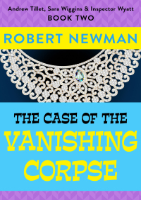 صورة الغلاف: The Case of the Vanishing Corpse 9781497685970
