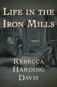 Omslagafbeelding: Life in the Iron Mills 9781497691100