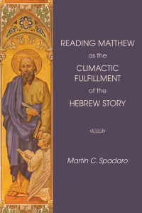 Imagen de portada: Reading Matthew as the Climactic Fulfillment of the Hebrew Story 9781498200684