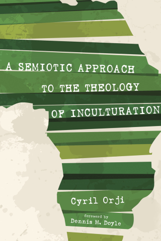 Cover image: A Semiotic Approach to the Theology of Inculturation 9781498200745