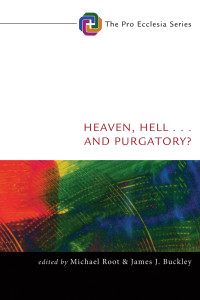 صورة الغلاف: Heaven, Hell, . . . and Purgatory? 9781498201056