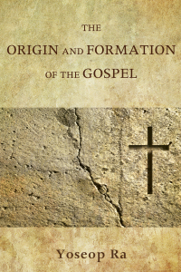Cover image: The Origin and Formation of the Gospel 9781498203104