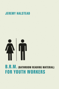 Cover image: B.R.M. (Bathroom Reading Material) for Youth Workers 9781498203227