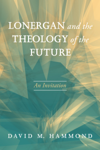 Titelbild: Lonergan and the Theology of the Future 9781498205153