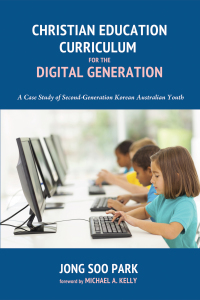 Imagen de portada: Christian Education Curriculum for the Digital Generation 9781498207362