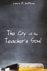 Omslagafbeelding: The Cry of the Teacher’s Soul 9781498208048