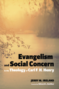 Omslagafbeelding: Evangelism and Social Concern in the Theology of Carl F. H. Henry 9781498209502