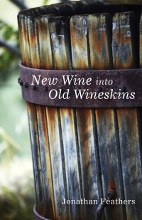 Omslagafbeelding: New Wine into Old Wineskins 9781498221702
