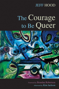 Imagen de portada: The Courage to Be Queer 9781498221917