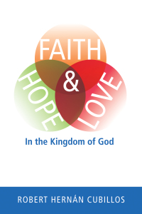 Omslagafbeelding: Faith, Hope, and Love in the Kingdom of God 9781498222839