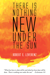Imagen de portada: There is Nothing New Under the Sun 9781498224307