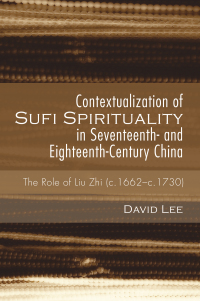 Omslagafbeelding: Contextualization of Sufi Spirituality in Seventeenth- and Eighteenth-Century China 9781498225229