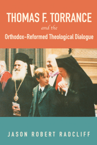 Cover image: Thomas F. Torrance and the Orthodox-Reformed Theological Dialogue 9781498226301