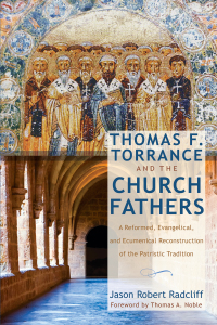 Cover image: Thomas F. Torrance and the Church Fathers 9781625646033