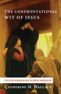 Cover image: The Confrontational Wit of Jesus 9781498228909