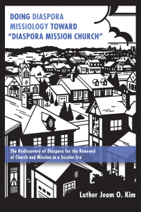 Cover image: Doing Diaspora Missiology Toward “Diaspora Mission Church” 9781498231947