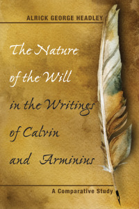 Titelbild: The Nature of the Will in the Writings of Calvin and Arminius 9781498235518
