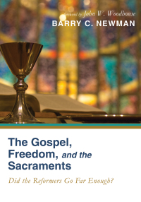 Imagen de portada: The Gospel, Freedom, and the Sacraments 9781498237444