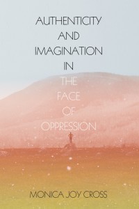 Omslagafbeelding: Authenticity and Imagination in the Face of Oppression 9781498239448