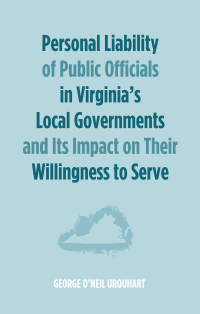Imagen de portada: Personal Liability of Public Officials in Virginia’s Local Governments and Its Impact on Their Willingness to Serve 9781498239653