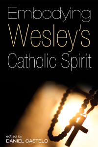 Omslagafbeelding: Embodying Wesley’s Catholic Spirit 9781625649898
