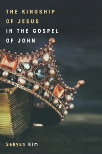 Omslagafbeelding: The Kingship of Jesus in the Gospel of John 9781532617225