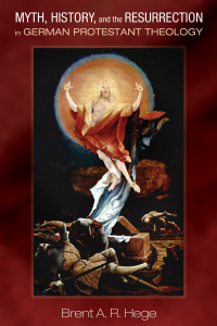 Cover image: Myth, History, and the Resurrection in German Protestant Theology 9781532617539