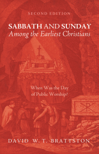 Cover image: Sabbath and Sunday among the Earliest Christians, Second Edition 2nd edition 9781532618611
