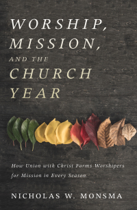 Imagen de portada: Worship, Mission, and the Church Year 9781532618697