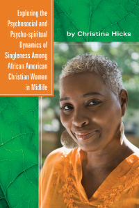 Cover image: Exploring the Psychosocial and Psycho-spiritual Dynamics of Singleness Among African American Christian Women in Midlife 9781532619519