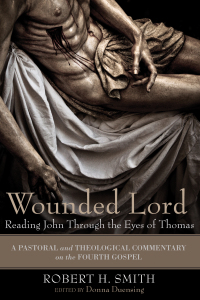 Omslagafbeelding: Wounded Lord: Reading John Through the Eyes of Thomas 9781606086605