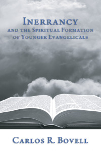 Cover image: Inerrancy and the Spiritual Formation of Younger Evangelicals 9781597528610