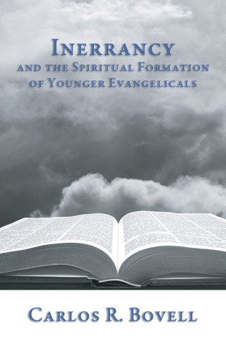 Cover image: Inerrancy and the Spiritual Formation of Younger Evangelicals 9781597528610
