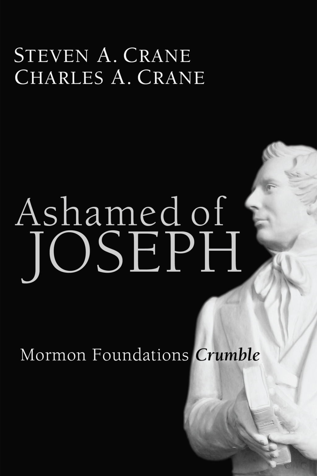 Ashamed of Joseph Mormon Foundations Crumble