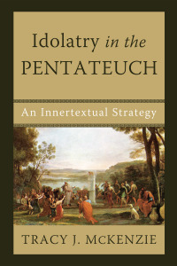 Cover image: Idolatry in the Pentateuch 9781606086070