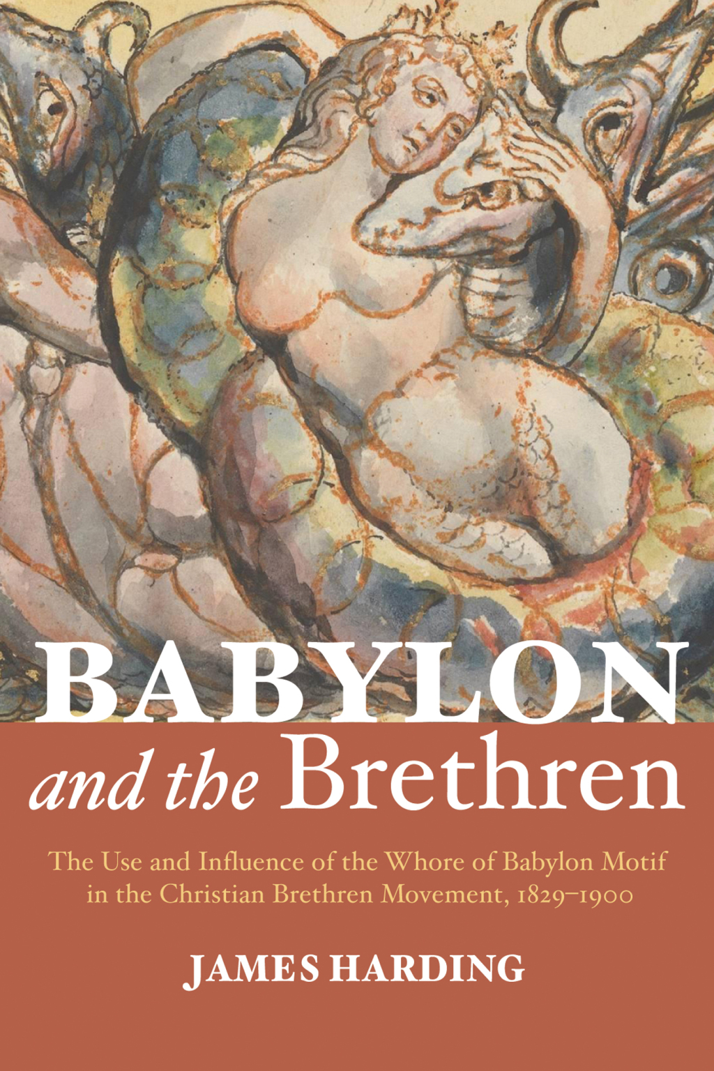 Babylon and the Brethren The Use and Influence of the Whore of Babylon Motif in the Christian Brethren Movement, 1829–1900