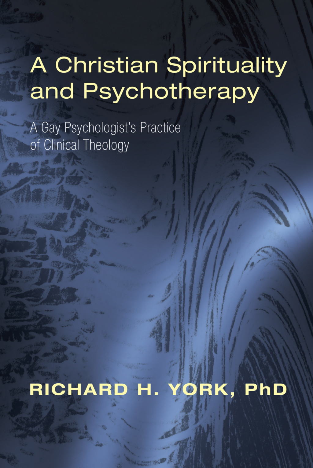 A Christian Spirituality and Psychotherapy A Gay Psychologist’s Practice of Clinical Theology