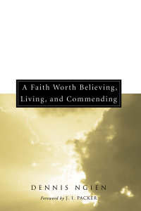 صورة الغلاف: A Faith Worth Believing, Living, and Commending 9781556356810