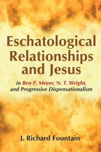 Omslagafbeelding: Eschatological Relationships and Jesus in Ben F. Meyer, N. T. Wright, and Progressive Dispensationalism 9781625640017